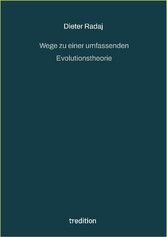 Wege zu einer umfassenden Evolutionstheorie