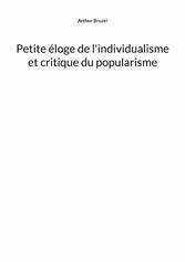 Petite éloge de l&apos;individualisme et critique du popularisme