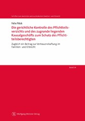 Die gerichtliche Kontrolle des Pflichtteilsverzichts und des zugrunde liegenden Kausalgeschäfts zum Schutz des Pflichtteilsberechtigten