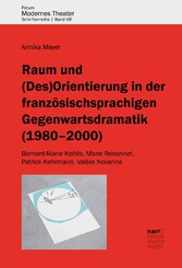 Raum und (Des)Orientierung in der französischsprachigen Gegenwartsdramatik (1980-2000)