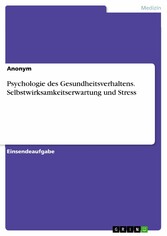 Psychologie des Gesundheitsverhaltens. Selbstwirksamkeitserwartung und Stress