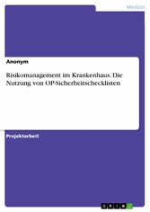 Risikomanagement im Krankenhaus. Die Nutzung von OP-Sicherheitschecklisten