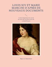 Louis XIV et Marie Mancini d&apos;après de nouveaux documents