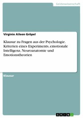 Klausur zu Fragen aus der Psychologie. Kriterien eines Experiments, emotionale Intelligenz, Neuroanatomie und Emotionstheorien