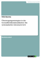 Überzeugungsstrategien in der Gesundheitskommunikation. Ein systematisches Literaturreview