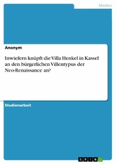 Inwiefern knüpft die Villa Henkel in Kassel an den bürgerlichen Villentypus der Neo-Renaissance an?