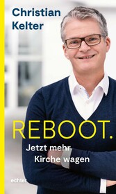 Reboot. Jetzt mehr Kirche wagen