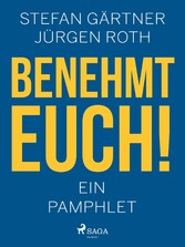 Benehmt euch! Ein Pamphlet