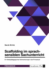 Scaffolding im sprachsensiblen Sachunterricht. Ein förderpädagogisches Rahmenkonzept in der Primarstufe