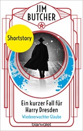 Ein kurzer Fall für Harry Dresden - Wiedererwachter Glaube