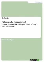 Pädagogische Konzepte und Interventionen. Grundlagen, Anwendung und Evaluation