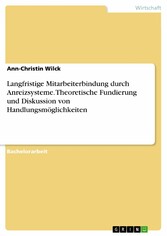 Langfristige Mitarbeiterbindung durch Anreizsysteme. Theoretische Fundierung und Diskussion von Handlungsmöglichkeiten