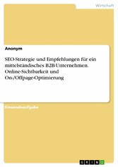 SEO-Strategie und Empfehlungen für ein mittelständisches B2B-Unternehmen. Online-Sichtbarkeit und On-/Offpage-Optimierung