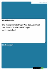 Die Kriegsschuldfrage. War der Ausbruch des dritten Punischen Krieges unvermeidbar?