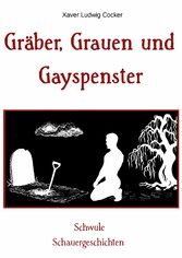 Gräber, Grauen und Gayspenster