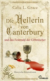 Die Heilerin von Canterbury und das Festmahl der Giftmischer