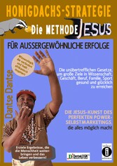 Honigdachs-Strategie: Die Methode Jesus für außergewöhnliche Erfolge