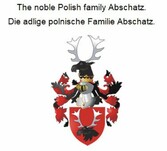 The noble Polish family Abschatz. Die adlige polnische Familie Abschatz.