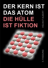 Der Kern ist das Atom, die Hülle ist Fiktion