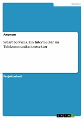 Smart Services. Ein Intermediär im Telekommunikationssektor