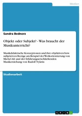 Objekt oder Subjekt? - Was braucht der Musikunterricht?