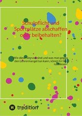 Schulpflicht und Sportplätze abschaffen oder beibehalten?