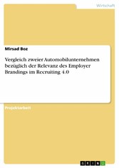 Vergleich zweier Automobilunternehmen bezüglich der Relevanz des Employer Brandings im Recruiting 4.0