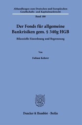 Der Fonds für allgemeine Bankrisiken gem. § 340g HGB.