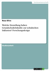 Welche Einstellung haben Grundschullehrkräfte zur schulischen Inklusion? Forschungsdesign