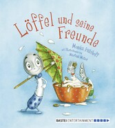 Löffel und seine Freunde