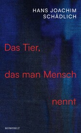 Das Tier, das man Mensch nennt