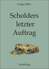 Scholders letzter Auftrag