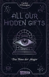 All Our Hidden Gifts - Das Haus der Magie (All Our Hidden Gifts 3)