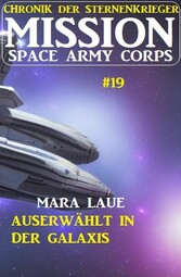 Mission Space Army Corps 19: ?Auserwählt in der Galaxis: Chronik der Sternenkrieger