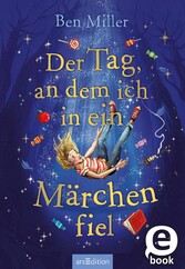 Der Tag, an dem ich in ein Märchen fiel