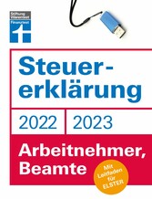 Steuererklärung 2022/2023 - Für Arbeitnehmer und Beamte - Steueroptimierungen und Neuerungen - Einkommenssteuererklärung leicht gemacht - Inkl. Ausfüllhilfen