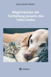 Möglichkeiten der Tierheilung jenseits des Tellerrandes