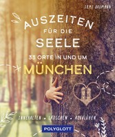 Auszeiten für die Seele in und um München