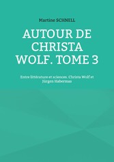 Autour de Christa Wolf. Tome 3