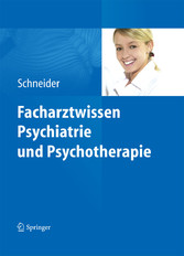 Facharztwissen Psychiatrie und Psychotherapie