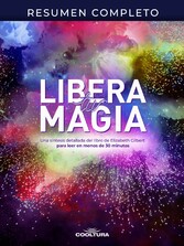 Resumen completo 'Libera tu magia'