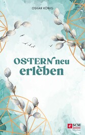 Ostern neu erleben