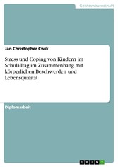 Stress und Coping von Kindern im Schulalltag im Zusammenhang mit körperlichen Beschwerden und Lebensqualität