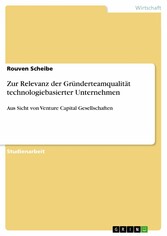 Zur Relevanz der Gründerteamqualität technologiebasierter Unternehmen