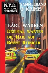 Dreimal warten die Haie auf Bount Reiniger: N.Y.D. New York Detektives Sammelband 3 Krimis