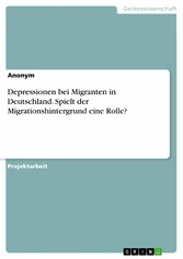 Depressionen bei Migranten in Deutschland. Spielt der Migrationshintergrund eine Rolle?