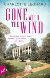 Gone with the Wind - Eine Liebe in Hollywood und der größte Film aller Zeiten