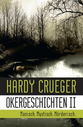 Okergeschichten II - Manisch. Mystisch. Mörderisch.