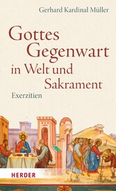 Gottes Gegenwart in Welt und Sakrament