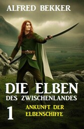 Die Elben des Zwischenlandes 1: Ankunft der Elbenschiffe